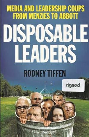 Disposable Leaders: Media and Leadership Coups from Menzies to Abbott