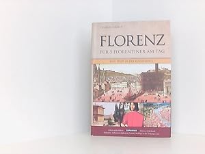 Seller image for Florenz fr 5 Florentiner am Tag: Eine Stadt in der Renaissance for sale by Book Broker