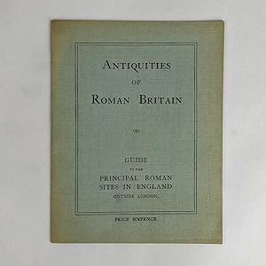 Antiquities of Roman Britain: Guide to the Principal Roman Sites in England Outside London