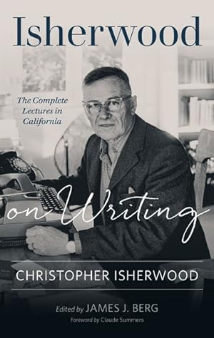 Immagine del venditore per Isherwood on Writing : The Complete Lectures in California venduto da GreatBookPricesUK