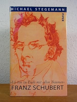 Seller image for Ich bin zu Ende mit allen Trumen. Franz Schubert for sale by Antiquariat Weber