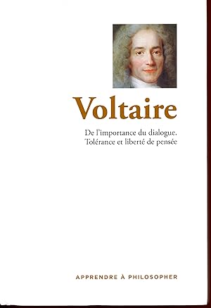 Apprendre à philosopher : Voltaire, De l'importance du dialogue. Tolérance et liberté de pensée