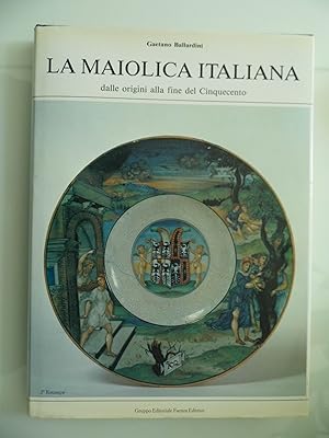 Imagen del vendedor de LA MAIOLICA ITALIANA dalle origini alla fine del Cinquecento a la venta por Historia, Regnum et Nobilia