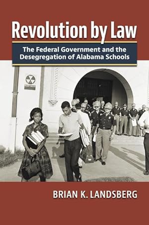 Bild des Verkufers fr Revolution by Law: The Federal Government and the Desegregation of Alabama Schools zum Verkauf von moluna