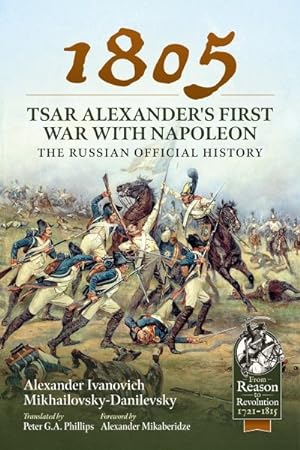 Image du vendeur pour 1805 - Tsar Alexander's First War With Napoleon : The Russian Official History mis en vente par GreatBookPrices