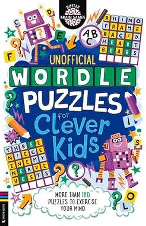 Bild des Verkufers fr Wordle Puzzles for Clever Kids : More than 180 puzzles to exercise your mind zum Verkauf von Smartbuy
