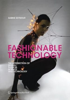 Seller image for Fashionable Technology : The Intersection of Design, Fashion, Science and Technology for sale by GreatBookPricesUK