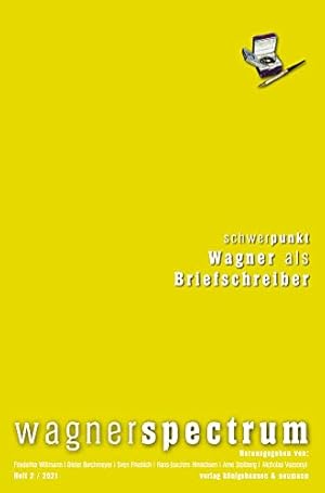 Seller image for wagnerspectrum : Schwerpunkt: Wagner als Briefschreiber. 10 Essays zu ausgewhlten Briefen von Richard Wagner. wagnerspectrum ; 2/2021 for sale by Fundus-Online GbR Borkert Schwarz Zerfa