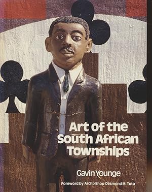 Bild des Verkufers fr Art of the South African Townships Foreward by Archbishop Desmond M. Tutu zum Verkauf von Fundus-Online GbR Borkert Schwarz Zerfa
