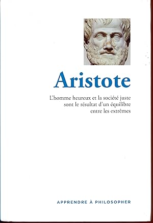 Apprendre à philosopher : Aristote, L'homme heureux et la société juste sont le résultat d'un équ...