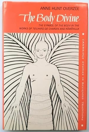 Seller image for THE BODY DIVINE: THE SYMBOL OF THE BODY IN THE WORKS OF TEILHARD DE CHARDIN AND RAMANUJA for sale by PsychoBabel & Skoob Books