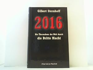 Bild des Verkufers fr 2016. Die bernahme der Welt durch die dritte Macht. zum Verkauf von Antiquariat Uwe Berg