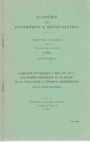 Bild des Verkufers fr Campagne de fouilles  bla en 1979 : Les tombes princires et le palais de da ville basse  l'poque Amorrhenne. Acadmie des Inscriptions & Belles-Lettres, Comptes rendus des sances de l'anne 1980, Janvier-Mars. zum Verkauf von Fundus-Online GbR Borkert Schwarz Zerfa