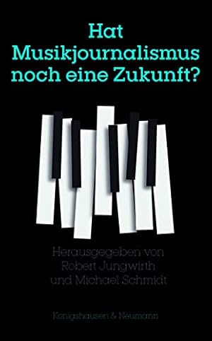 Image du vendeur pour Hat Musikjournalismus noch eine Zukunft?. herausgegeben von Robert Jungwirth und Michael Schmidt mis en vente par Fundus-Online GbR Borkert Schwarz Zerfa