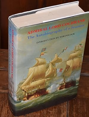 Seller image for ADMRIAL LORD COCHRANE : THE AUTOBIOGRAPHY OF A SEAMAN , FIRST VOLUME for sale by CHESIL BEACH BOOKS