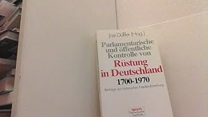 Immagine del venditore per Parlamentarische und ffentliche Kontrolle von Rstung in Deutschland, 1700-1970: Beitrge zur historischen Friedensforschung. venduto da Antiquariat Uwe Berg