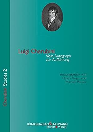 Image du vendeur pour Luigi Cherubini : Vom Autograph zur Auffhrung. Helen Geyer, Michael Pauser / Cherubini Studies ; 2 mis en vente par Fundus-Online GbR Borkert Schwarz Zerfa