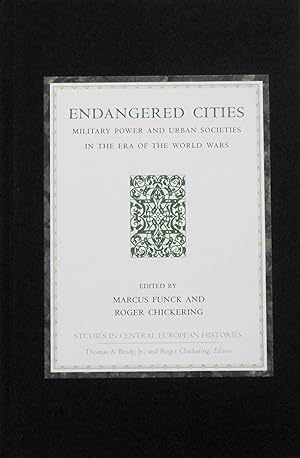 Immagine del venditore per Endangered Cities: Military Power and Urban Societies in the Era of the World Wars (Studies in Central European Histories, 33) venduto da School Haus Books