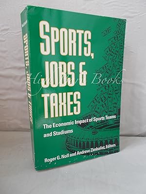 Bild des Verkufers fr Sports, Jobs, and Taxes: The Economic Impact of Sports Teams and Stadiums zum Verkauf von High Barn Books