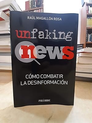 Seller image for UNFAKING NEWS Cmo combatir la desinformacin. for sale by LLIBRERIA KEPOS-CANUDA