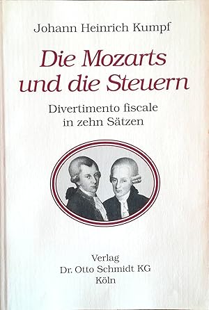 Bild des Verkufers fr Die Mozarts und die Steuern. Divertimento fiscale in zehn Stzen. zum Verkauf von Versandantiquariat Ruland & Raetzer