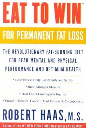 Immagine del venditore per Eat to Win for Permanent Fat Loss : The Revolutionary Fat-Burning Diet for Peak Mental and Physical Performance and Optimum Health venduto da GreatBookPrices