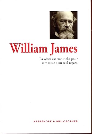 Apprendre à philosopher : William James, La vérité est trop riche pour être saisie d'un seul regard