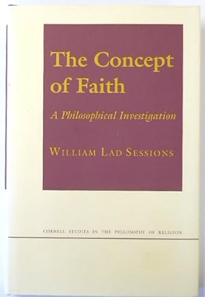 Seller image for The Concept of Faith: A Philosophical Investigation (Cornell Studies in the Philosophy of Religion) for sale by PsychoBabel & Skoob Books
