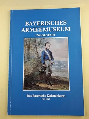 Seller image for Sonderausstellung Das Bayerische Kadettenkorps - 1756-1920. Bayer. Armeemuseum Ingolstadt - Verffentlichungen des Bayerischen Armeemuseums Ausstellungskatalog for sale by Antiquariat REDIVIVUS