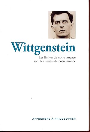 Apprendre à philosopher : Wittgenstein, Les limites de notre langage sont les limites de notre monde
