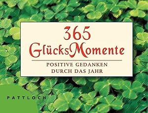 365 GlücksMomente: Positive Gedanken durch das Jahr