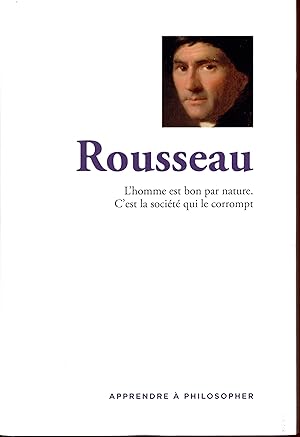 Apprendre à philosopher : Rousseau, L'homme est bon par nature. C'est la société qui le corrompt