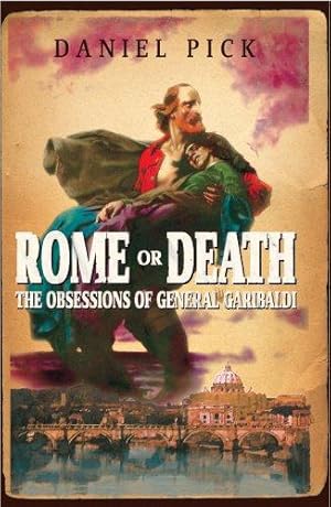 Bild des Verkufers fr Rome Or Death: The Obsessions of General Garibaldi zum Verkauf von WeBuyBooks