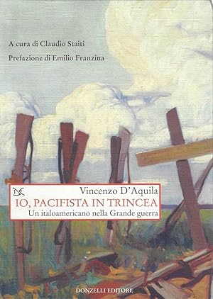 Io, pacifista in trincea. Un italoamericano nella Grande guerra