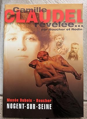 Camille Claudel Revelee Par Boucher et Rodin