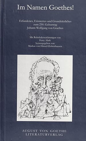 Imagen del vendedor de Im Namen Goethes! Erfundenes, Erinnertes und Grundstzliches zum 250. Geburtstag Johann Wolfgang von Goethes a la venta por Paderbuch e.Kfm. Inh. Ralf R. Eichmann