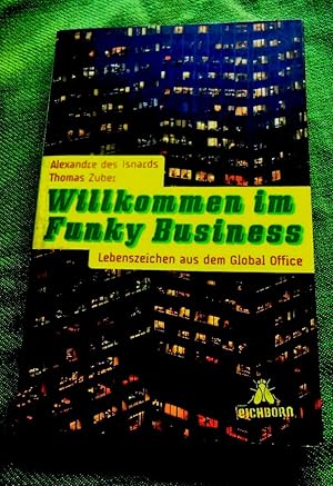 Bild des Verkufers fr Willkommen im Funky Business. Lebenszeichen aus dem Global Office. Aus dem Franzsischen bersetzt von Cyril Moog. zum Verkauf von Versandantiquariat Sabine Varma