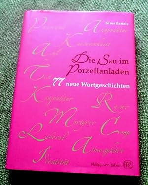 Die Sau im Porzellanladen. 77 neue Wortgeschichten. Kulturgeschichte der Antiken Welt Band 118.