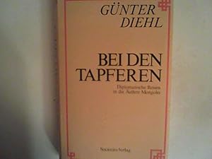 Bild des Verkufers fr Bei den Tapferen. Diplomatische Reisen in die ussere Mongolei zum Verkauf von ANTIQUARIAT FRDEBUCH Inh.Michael Simon