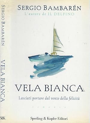 Seller image for Vela Bianca Lasciati portare dal vento della felicit for sale by Biblioteca di Babele