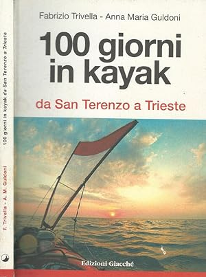 Bild des Verkufers fr 100 giorni in Kayak Da San Terenzo a Trieste zum Verkauf von Biblioteca di Babele