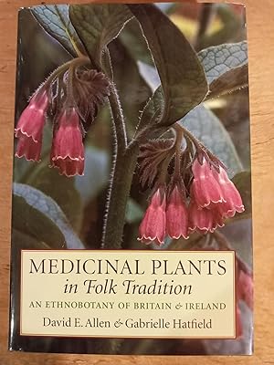 Medicinal Plants in Folk Tradition: An Ethnobotany of Britain and Ireland