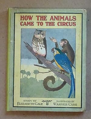 How the Animals Came to the Circus, 1917 Original First Edition