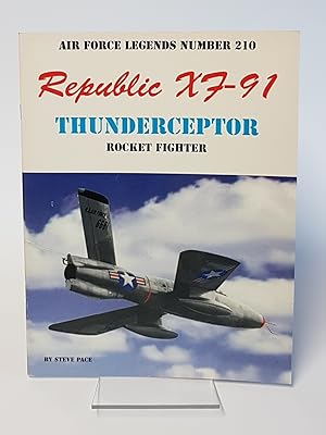 Immagine del venditore per Republic XF-91 - Thunderceptor Rocket Fighter - Air Force Legends Number 210 venduto da CURIO