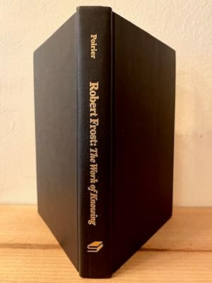 Imagen del vendedor de Robert Frost: The Work of Knowing a la venta por A Cappella Books, Inc.