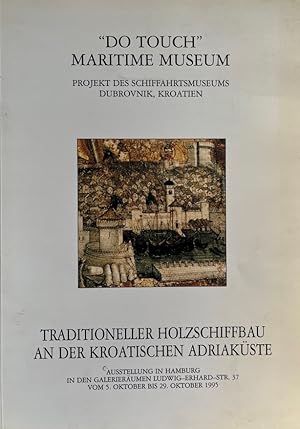 Traditioneller Holzschiffbau an der kroatischen Adriaküste. Ausstellung in Hamburg 1995. Do Touch...
