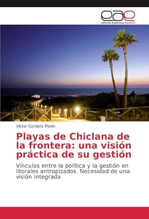 Seller image for Playas de Chiclana de la frontera: una visin prctica de su gestin for sale by BuchWeltWeit Ludwig Meier e.K.