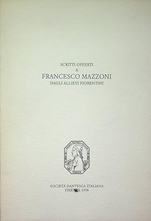 Imagen del vendedor de Scritti offerti a Francesco Mazzoni dagli allievi fiorentini.: Scritti di vari autori. a la venta por Studio Bibliografico Adige