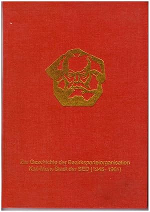 Imagen del vendedor de Zur Geschichte der Bezirksparteiorganisation Karl-Marx-Stadt der SED (1945-1961). a la venta por Andreas Schller