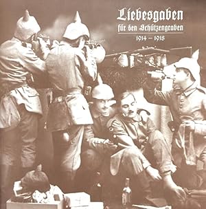 Bild des Verk�ufers f�r Liebesgaben f�r den Sch�tzengraben. 1914 - 18 Ausstellung Altonaer Museum in Hamburg, Norddeutsches Museum, 15. Juni - 14. August 1994. zum Verkauf von Antiquariat J. H�nteler